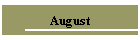 August